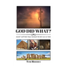 God Did What?: Ancient Scriptures Finally Revealed for Days Such as These