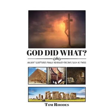 God Did What?: Ancient Scriptures Finally Revealed for Days Such as These