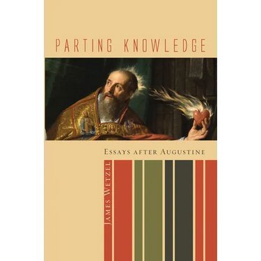 Parting Knowledge: Essays After Augustine