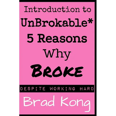 Introduction to UnBrokable*: 5 Reasons Why Broke* Despite Working Hard