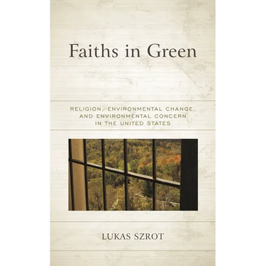 Faiths in Green: Religion, Environmental Change, and Environmental Concern in the United States