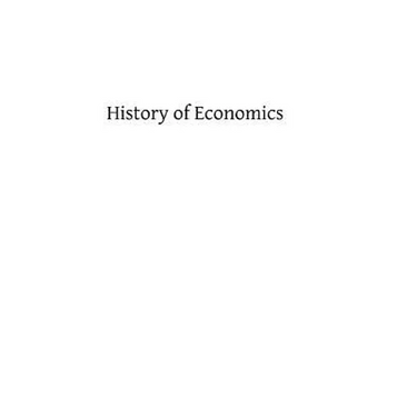 History of Economics: or Economics as a Factor in the Making of History