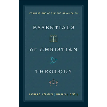 Essentials of Christian Theology: Foundations of the Christian Faith