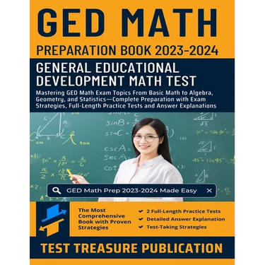 GED Math Preparation Book 2023-2024: Mastering GED Math Exam Topics From Basic Math to Algebra, Geometry, and Statistics-Complete Preparation with Exa