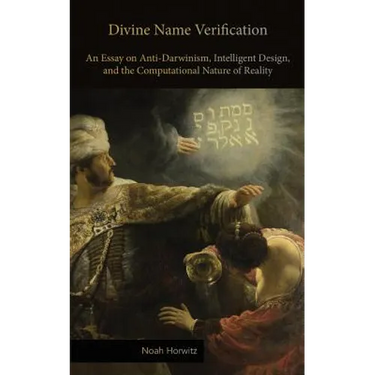 Divine Name Verification: An Essay on Anti-Darwinism, Intelligent Design, and the Computational Nature of Reality