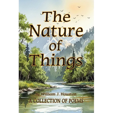 The Nature of Things: A Collection of Poems