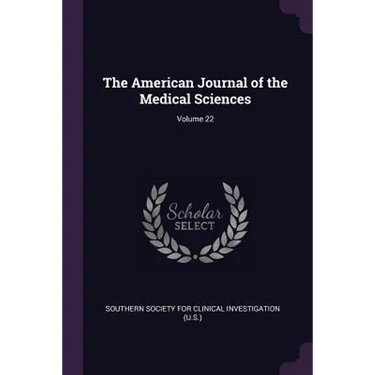 The American Journal of the Medical Sciences; Volume 22