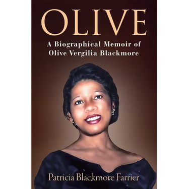 Olive: A Biographical Memoir of Olive Vergilia Blackmore
