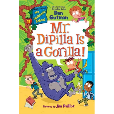 My Weirdtastic School #11: Mr. Dipilla Is a Gorilla!