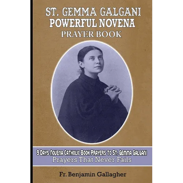 St. Gemma Galgani Powerful Novena Prayer Book: 9 Days Novena Catholic Book Prayers to St. Gemma Galgani (prayers that never fails)