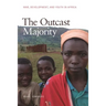 The Outcast Majority: War, Development, and Youth in Africa