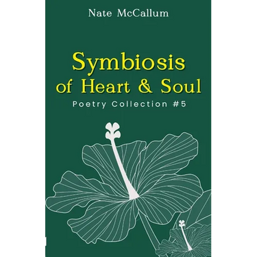Symbiosis of Heart & Soul: Poetry Collection #5