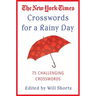 The New York Times Crosswords for a Rainy Day: 75 Challenging Crosswords