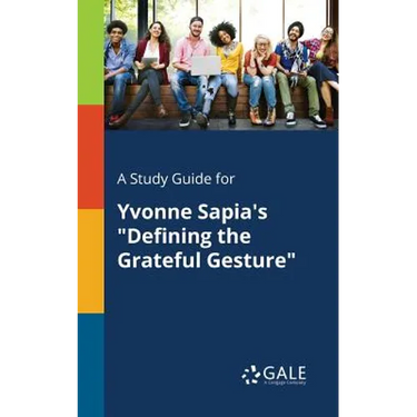 A Study Guide for Yvonne Sapia's "Defining the Grateful Gesture"