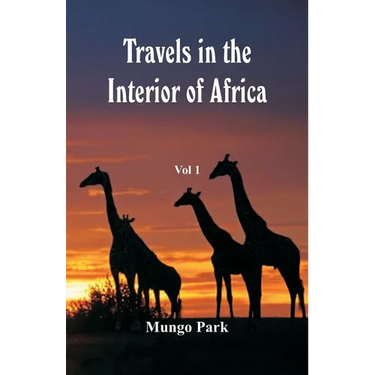Travels in the Interior of Africa: Vol -1