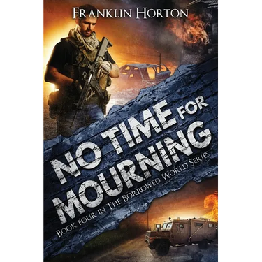No Time For Mourning: Book Four in The Borrowed World Series