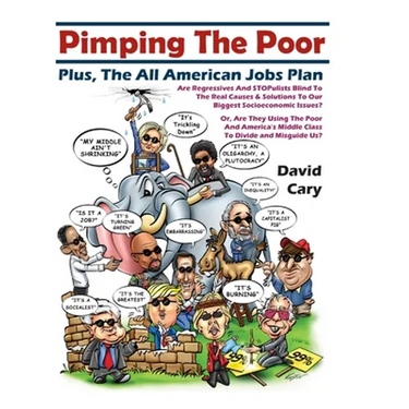 Pimping The Poor Full Color Hard Cover: Plus, The All American Jobs Plan