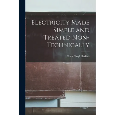 Electricity Made Simple and Treated Non-Technically