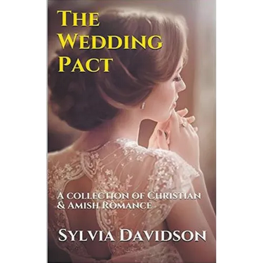 The Wedding Pact A Collection of Christian and Amish Romance
