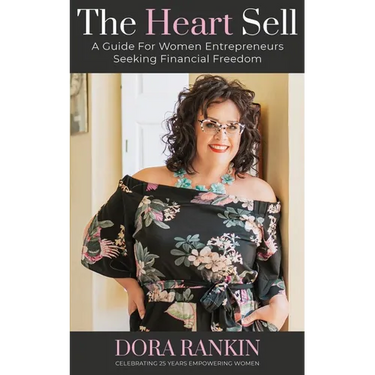 The Heart Sell: A guide for women entrepreneurs seeking financial freedom