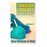 Tunisian Crochet for Beginners: Easy Patterns to Start: (Crochet Patterns, Crochet Stitches)