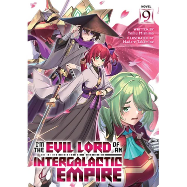 I'm the Evil Lord of an Intergalactic Empire! (Light Novel) Vol. 9