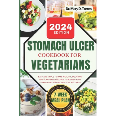 Stomach Ulcer Cookbook for Vegetarian: An easy guide with Healthy, Delicious and Plant-based Recipes to nourish your stomach and restore digestive wel