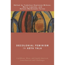 Decolonial Feminism in Abya Yala: Caribbean, Meso, and South American Contributions and Challenges