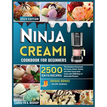 Ninja Creami Cookbook for Beginners: The Complete Homemade Ice cream, Gelato, Sorbet, and other frozen tasty treats with 2500 days of Delectable Recip