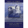 Man as Spirit, Soul, and Body: A Study of Biblical Psychology