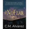 #NoFear: How to Overcome Fear, Worry, and Anxiety