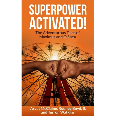 Superpower Activated!: The Adventurous Tales of Maximus and O'Shea