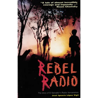 Rebel Radio: Story of El Salvador's Radio Venceremos