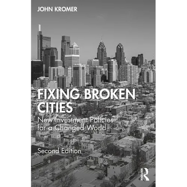 Fixing Broken Cities: New Investment Policies for a Changed World