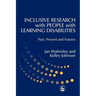 Inclusive Research with People with Learning Disabilities: Past, Present and Futures