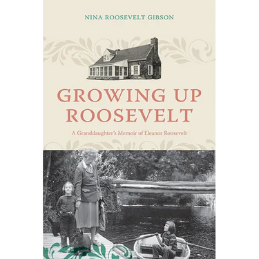Growing Up Roosevelt: A Granddaughter's Memoir of Eleanor Roosevelt