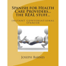 Spanish for Health Care...the REAL stuff...: instant conversational spanish