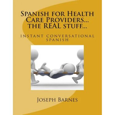 Spanish for Health Care...the REAL stuff...: instant conversational spanish