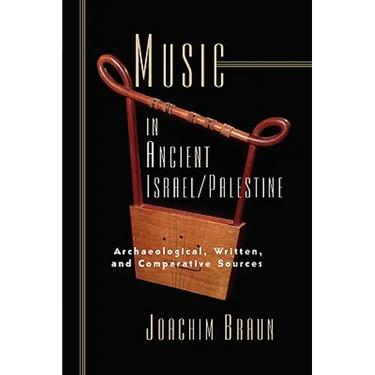 Music in Ancient Israel/Palestine: Archaeological, Written and Comparative Sources