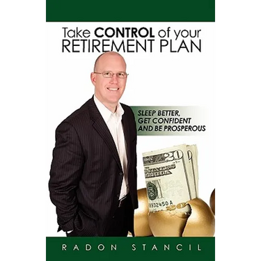 Take Control of your Retirement Plan: Sleep Better, Get Confident and Be Prosperous
