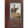 Barbed Wire, Windmills, & Sixguns: A Book of Trivia, Fact, and Folklore About Westerns & The American West