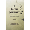 A Faith Journey: Steps of Faith From Here to God