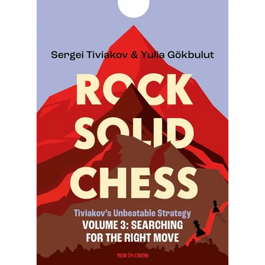 Rock Solid Chess Volume 3: Tiviakov's Unbeatable Strategies: Searching for the Right Move