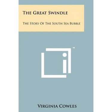 The Great Swindle: The Story Of The South Sea Bubble