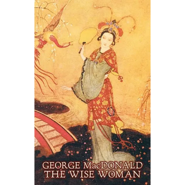 The Wise Woman by George Macdonald, Fiction, Classics, Action & Adventure