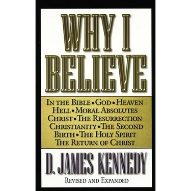The Why I Believe (Rev and Expanded)