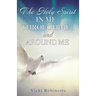 The Holy Spirit in Me, Through Me, and Around Me
