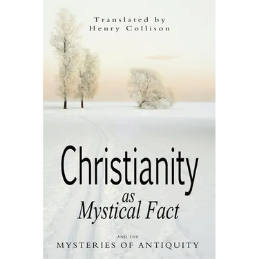 Christianity As Mystical Fact and the Mysteries of Antiquity