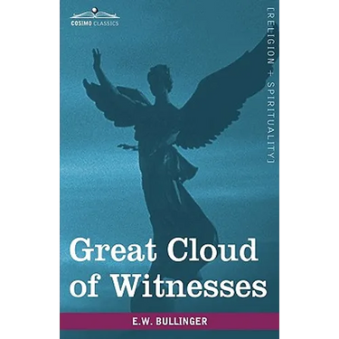 Great Cloud of Witnesses: A Series of Papers on Hebrews XI