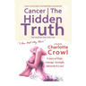 Cancer The Hidden Truth: The Stuff No one Tells You